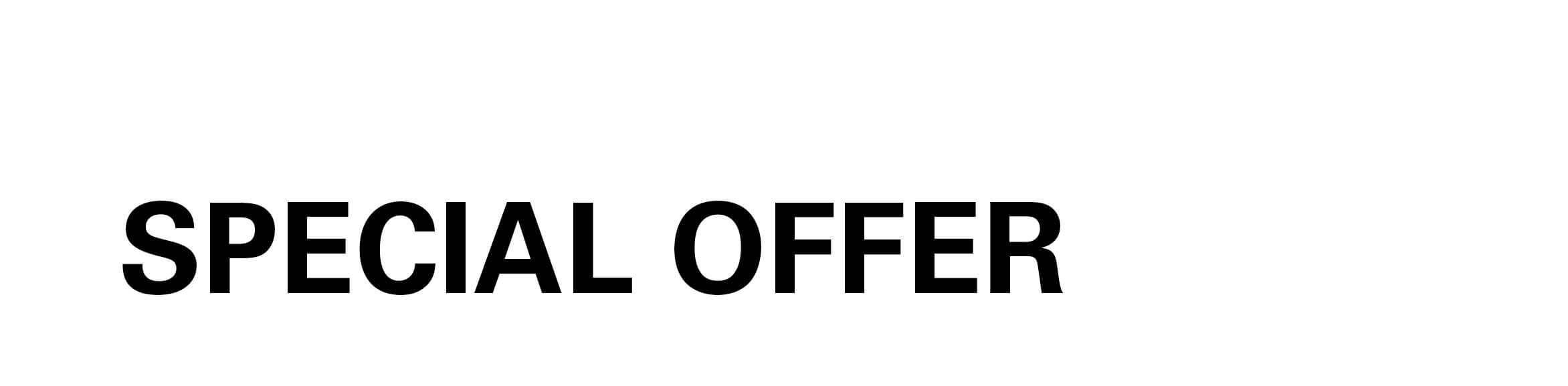 SPECIAL OFFER